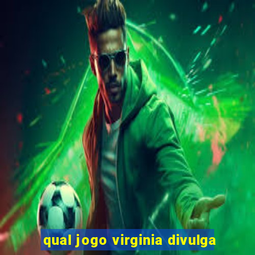 qual jogo virginia divulga